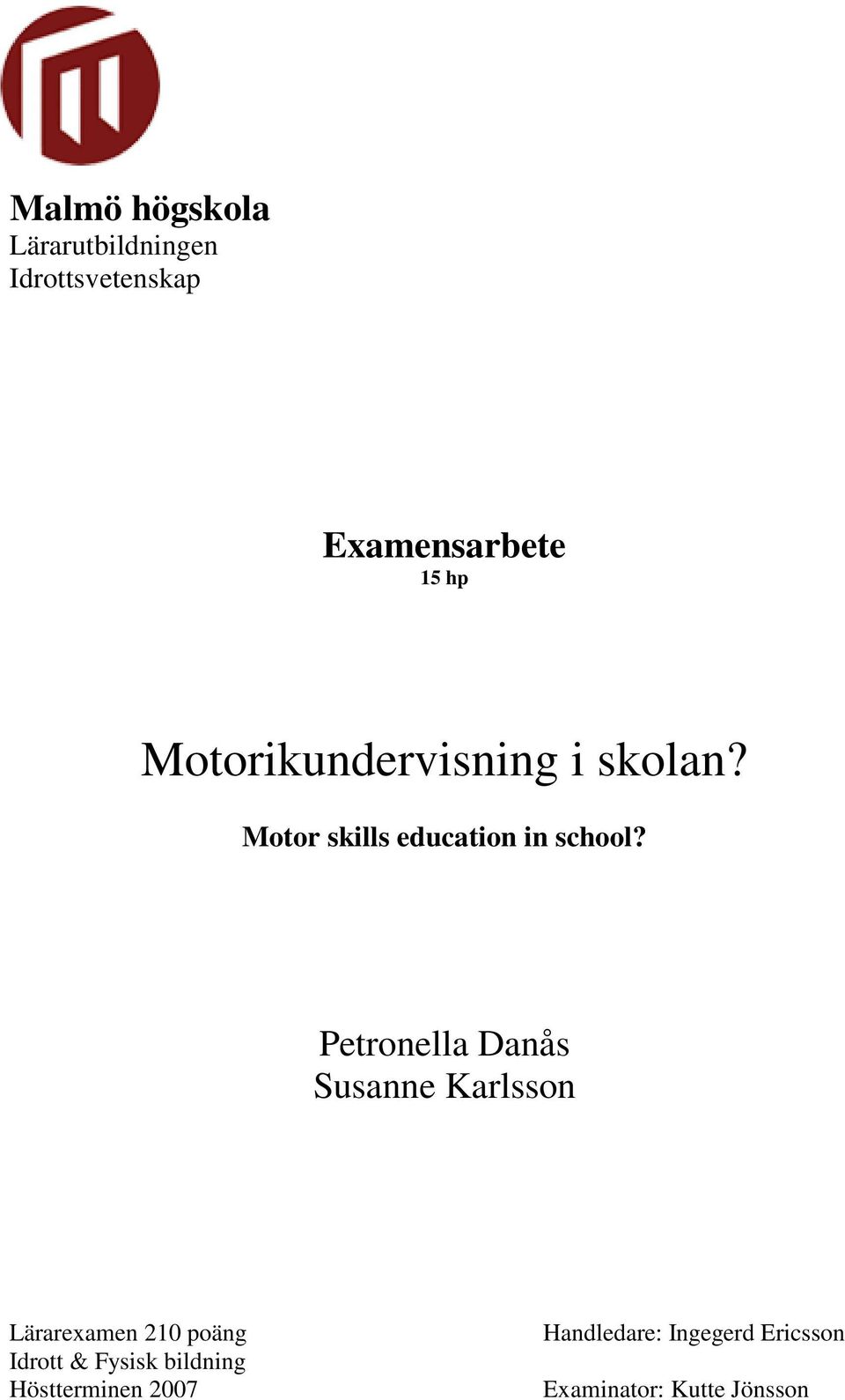 Petronella Danås Susanne Karlsson Lärarexamen 210 poäng Idrott & Fysisk