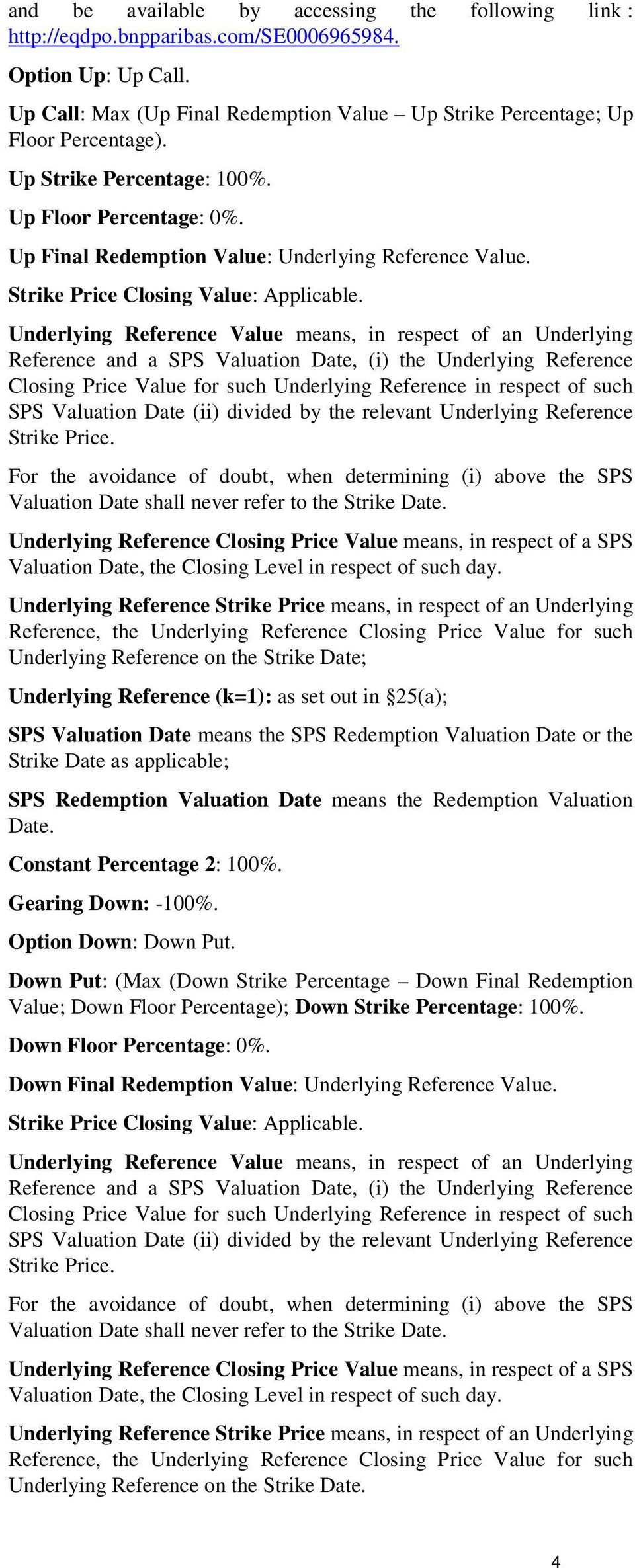 Underlying Reference Value means, in respect of an Underlying Reference and a SPS Valuation Date, (i) the Underlying Reference Closing Price Value for such Underlying Reference in respect of such SPS