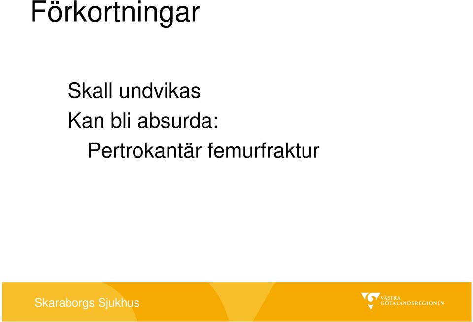 Kan bli absurda: