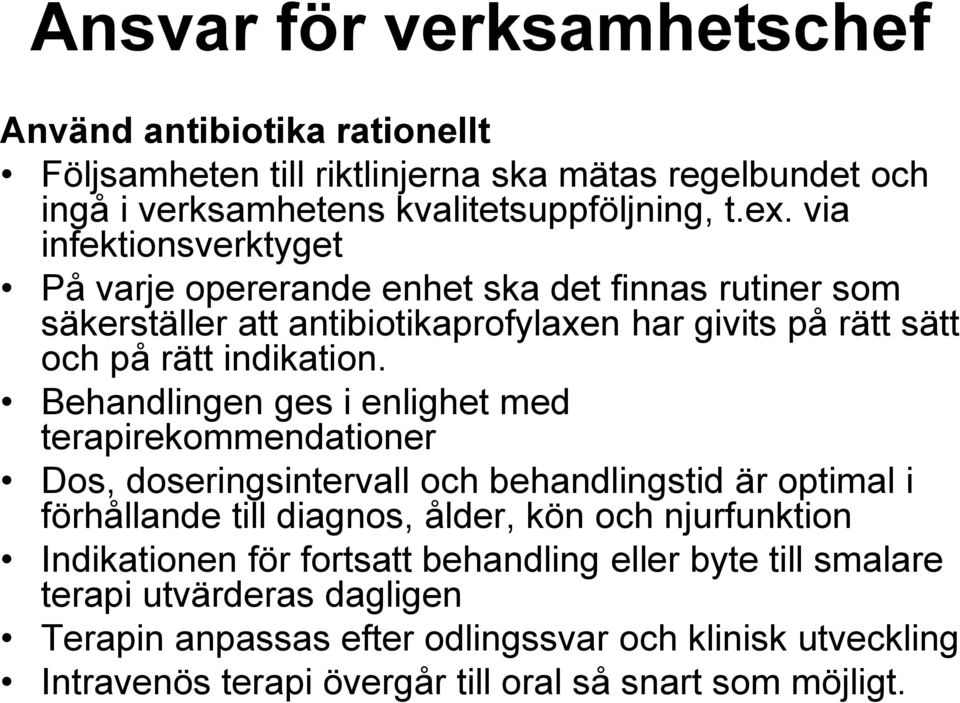 Behandlingen ges i enlighet med terapirekommendationer Dos, doseringsintervall och behandlingstid är optimal i förhållande till diagnos, ålder, kön och njurfunktion