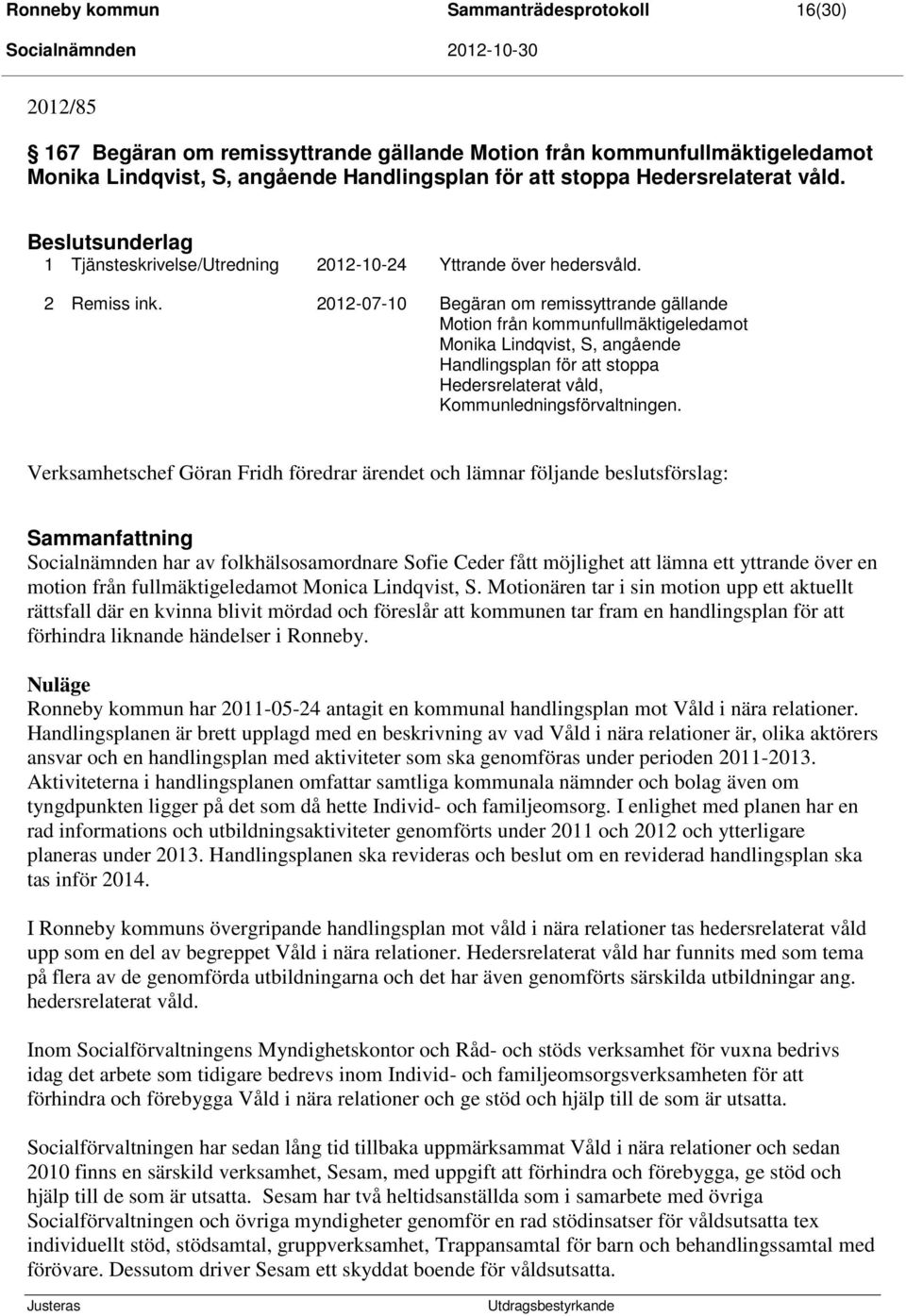 2012-07-10 Begäran om remissyttrande gällande Motion från kommunfullmäktigeledamot Monika Lindqvist, S, angående Handlingsplan för att stoppa Hedersrelaterat våld, Kommunledningsförvaltningen.