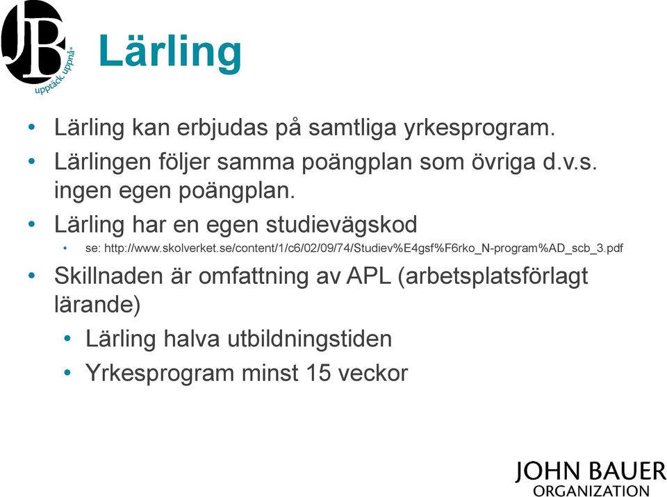 Lärling har en egen studievägskod se: http://www.skolverket.