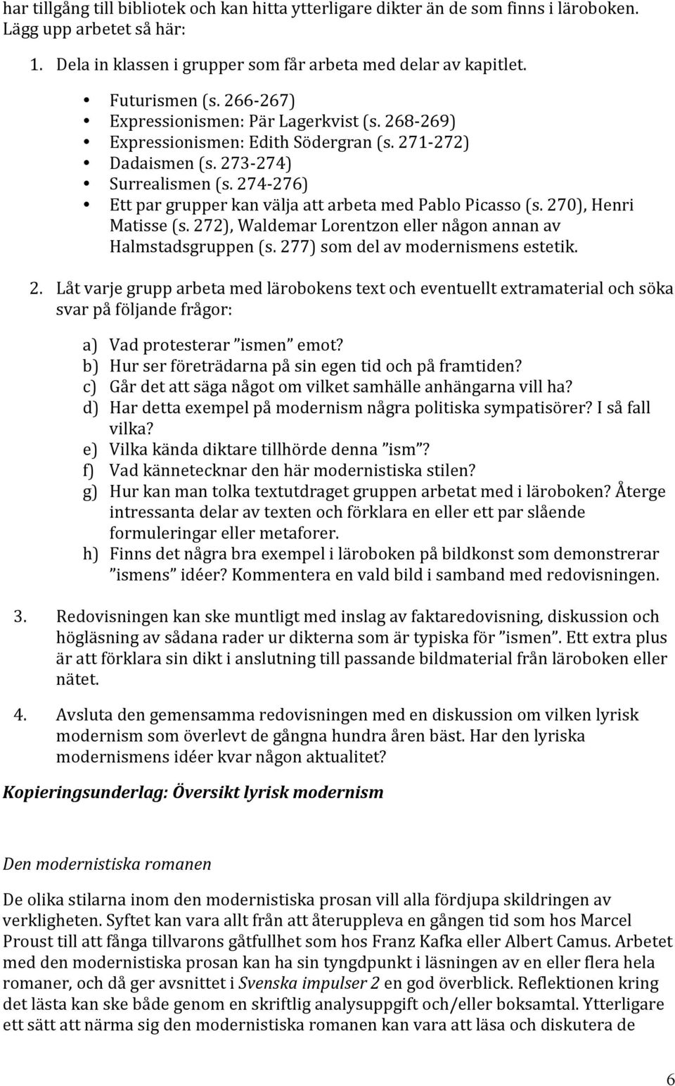 274-276) Ett par grupper kan välja att arbeta med Pablo Picasso (s. 27