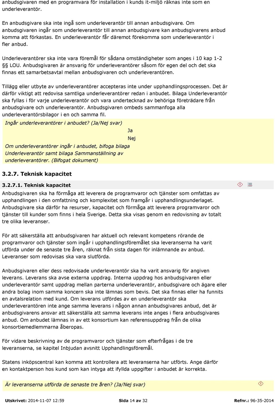 Underleverantörer ska inte vara föremål för sådana omständigheter som anges i 10 kap 1-2 LOU.