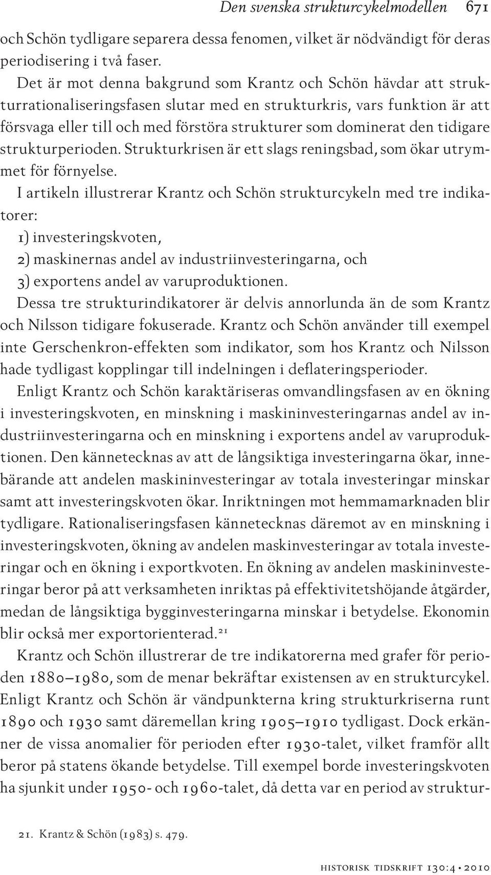 den tidigare strukturperioden. Strukturkrisen är ett slags reningsbad, som ökar utrymmet för förnyelse.