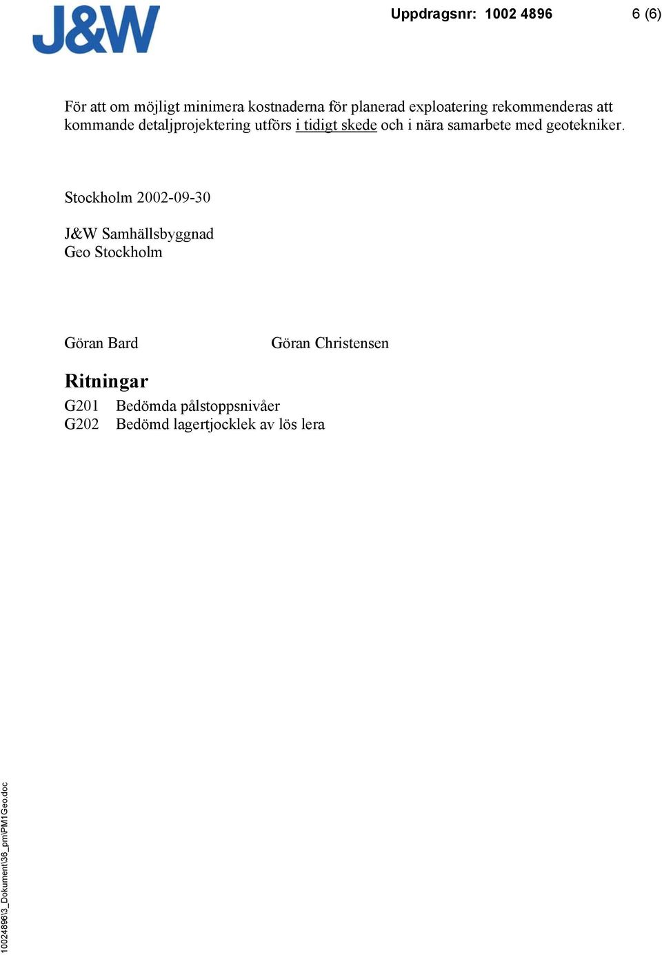 nära samarbete med geotekniker.
