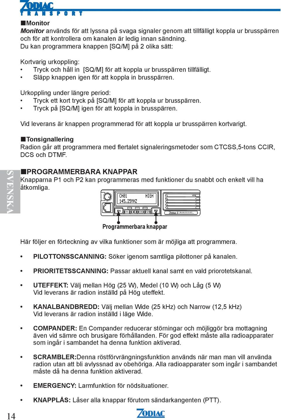 Urkoppling under längre period: Tryck ett kort tryck på [SQ/M] för att koppla ur brusspärren. Tryck på [SQ/M] igen för att koppla in brusspärren.
