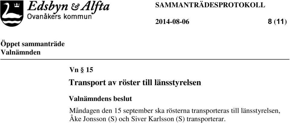 september ska rösterna transporteras till