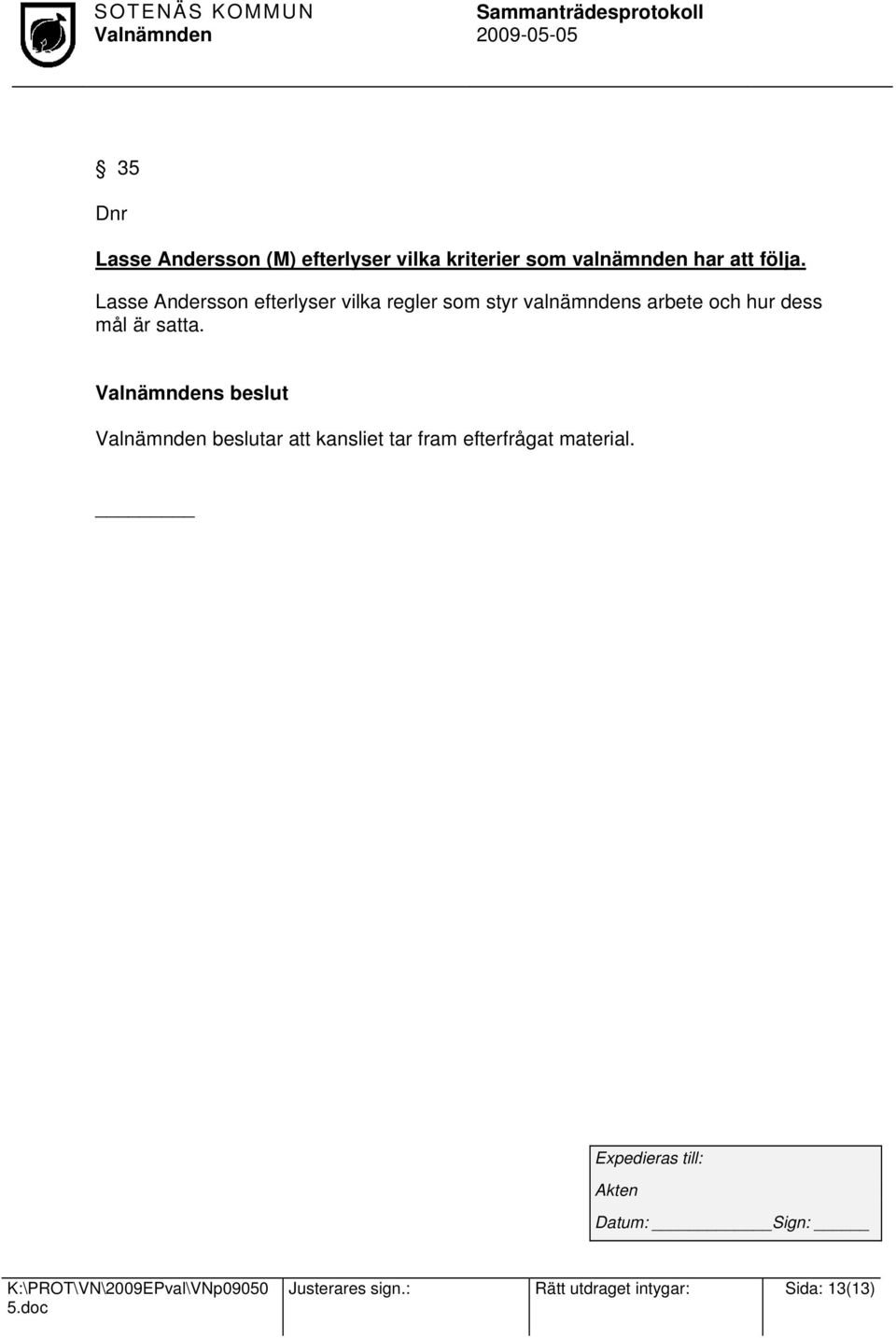 Lasse Andersson efterlyser vilka regler som styr valnämndens arbete och