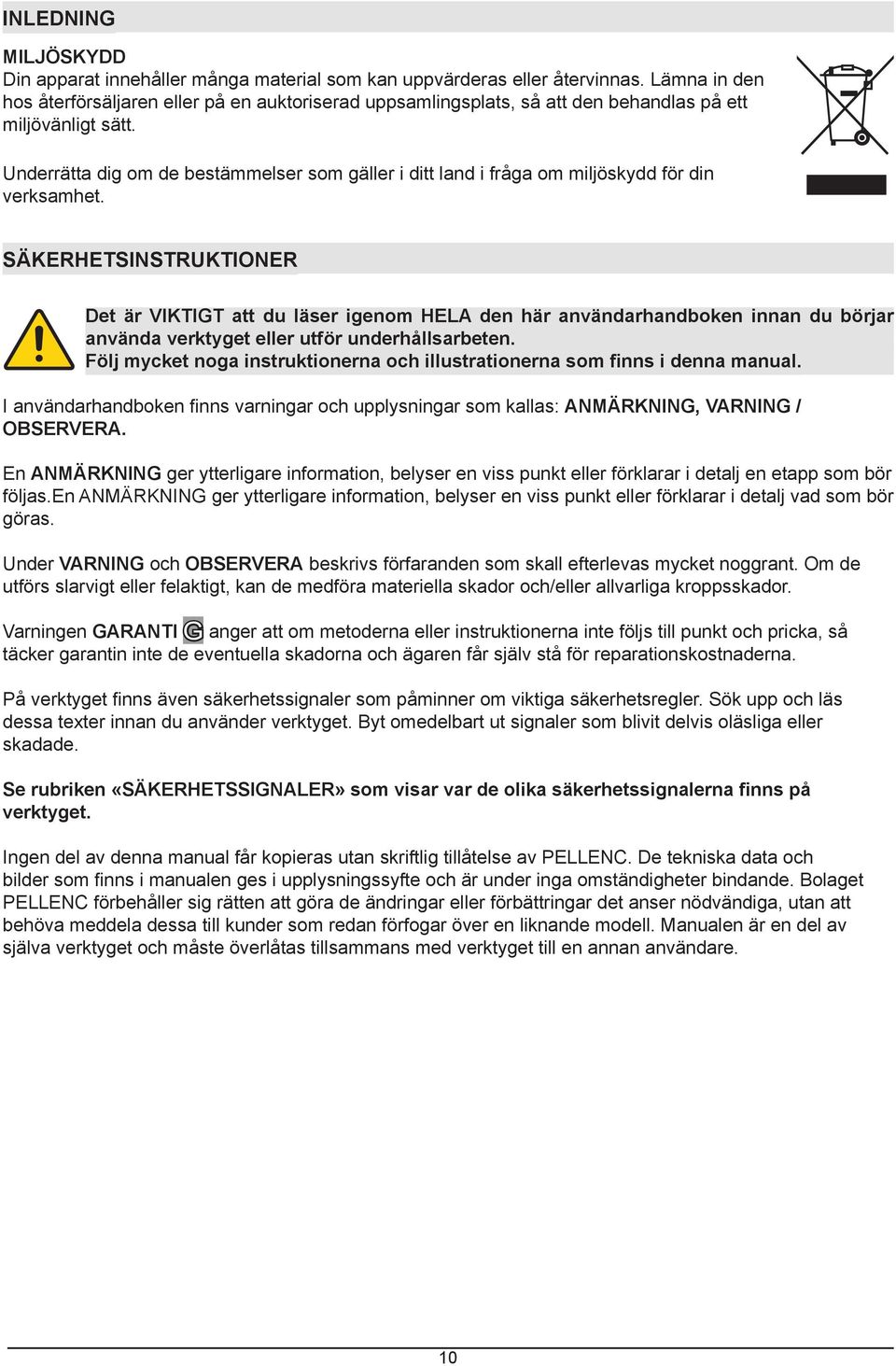 SÄKERHETSINSTRUKTIONER Det är VIKTIGT att du läser igenom HELA den här användarhandboken innan du börjar använda verktyget eller utför underhållsarbeten. ANMÄRKNING, VARNING / OBSERVERA.