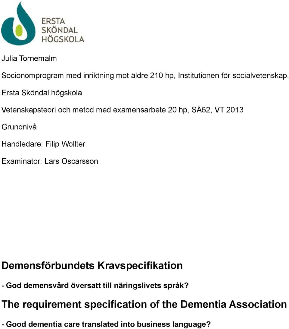 Wollter Examinator: Lars Oscarsson Demensförbundets Kravspecifikation - God demensvård översatt till