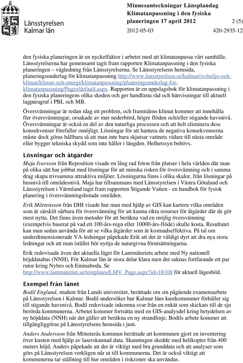 se/kalmar/sv/miljo-ochklimat/klimat-och-energi/klimatanpassning/planeringsunderlag-forklimatanpassning/pages/default.aspx.