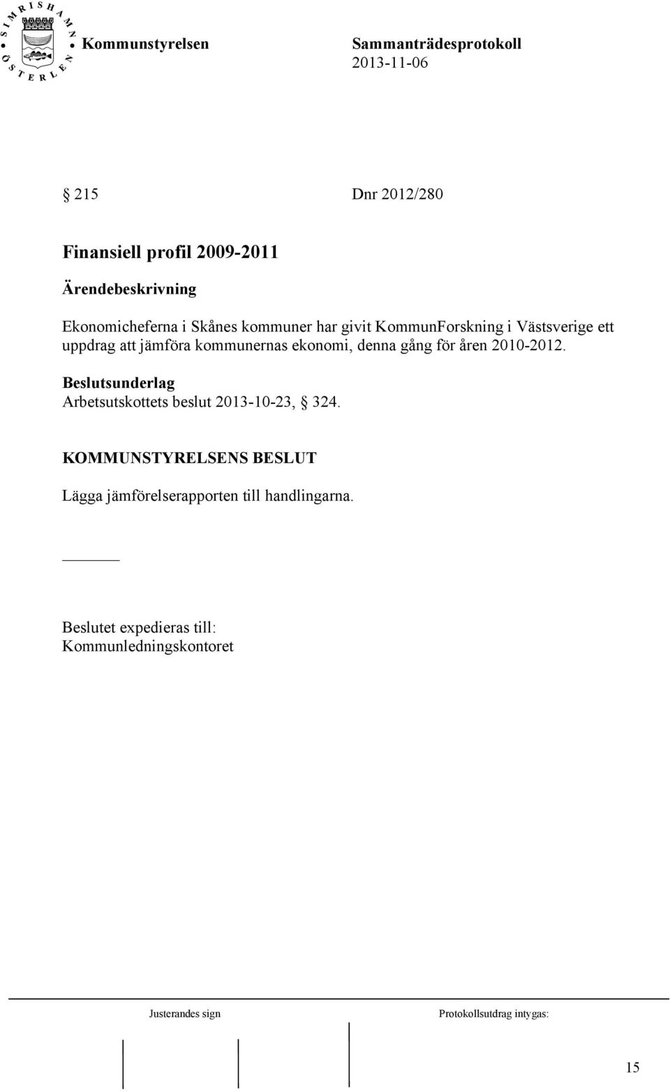 för åren 2010-2012. Beslutsunderlag Arbetsutskottets beslut 2013-10-23, 324.