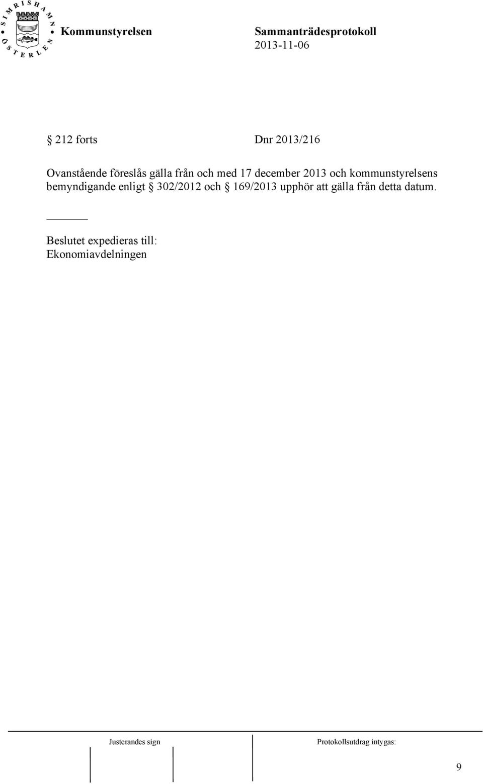 bemyndigande enligt 302/2012 och 169/2013 upphör att