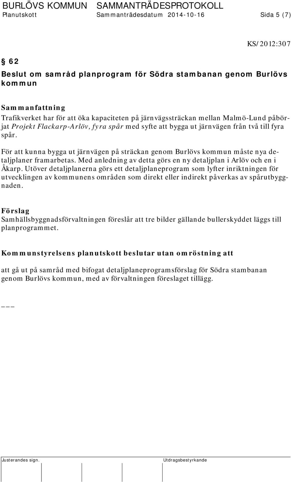 För att kunna bygga ut järnvägen på sträckan genom Burlövs kommun måste nya detaljplaner framarbetas. Med anledning av detta görs en ny detaljplan i Arlöv och en i Åkarp.