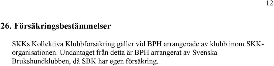 Klubbförsäkring gäller vid BPH arrangerade av klubb