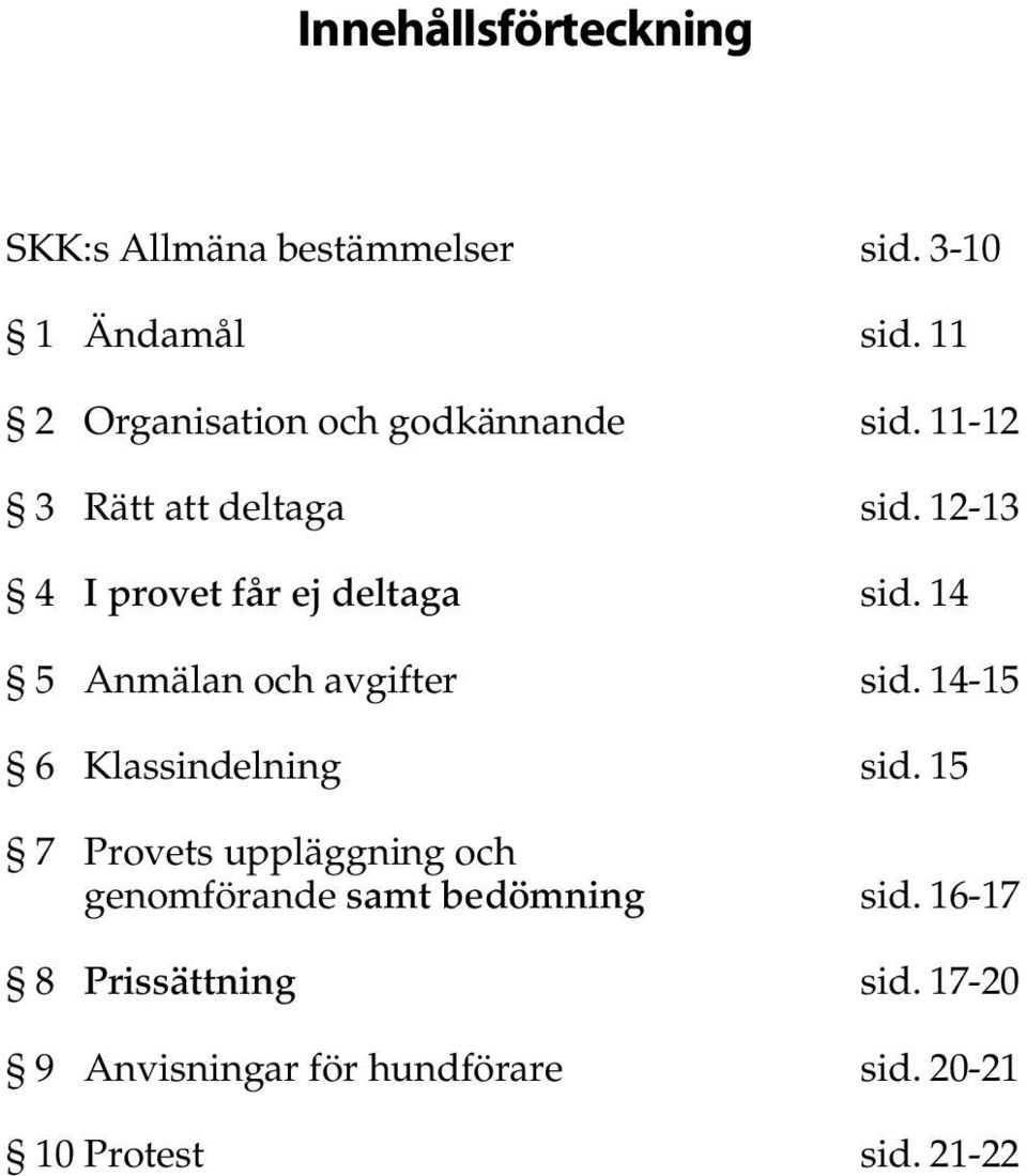 12-13 4 I provet får ej deltaga sid. 14 5 Anmälan och avgifter sid. 14-15 6 Klassindelning sid.
