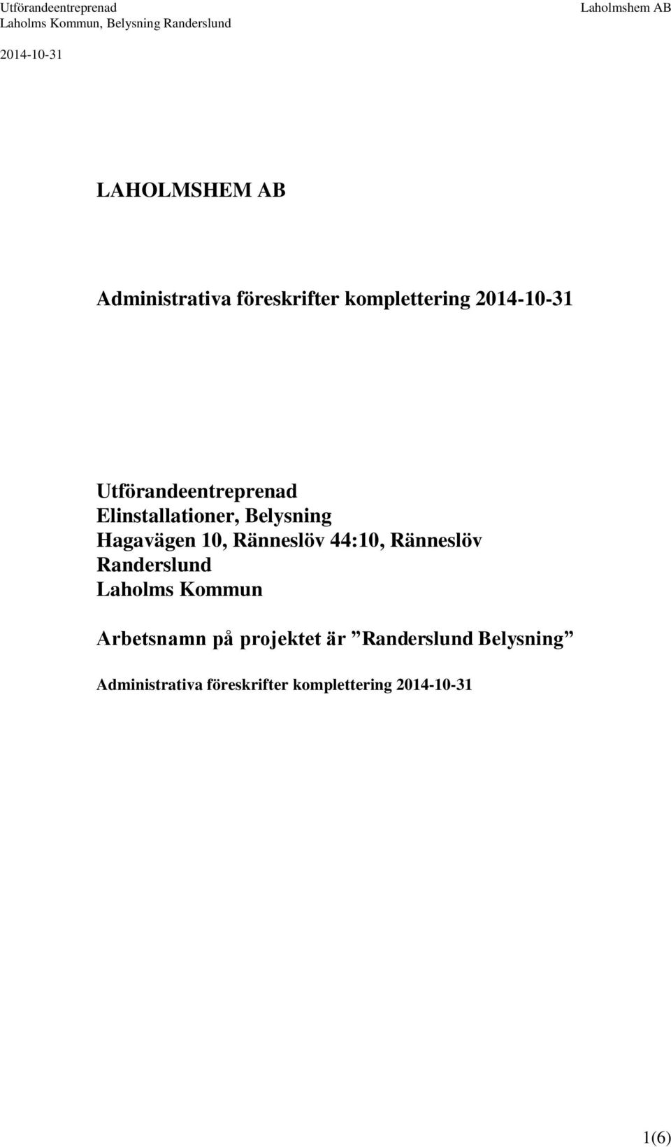 Ränneslöv 44:10, Ränneslöv Randerslund Laholms Kommun Arbetsnamn