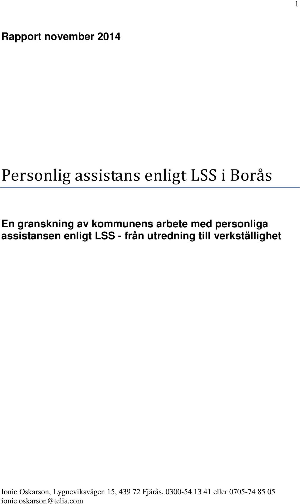 - från utredning till verkställighet Ionie Oskarson, Lygneviksvägen