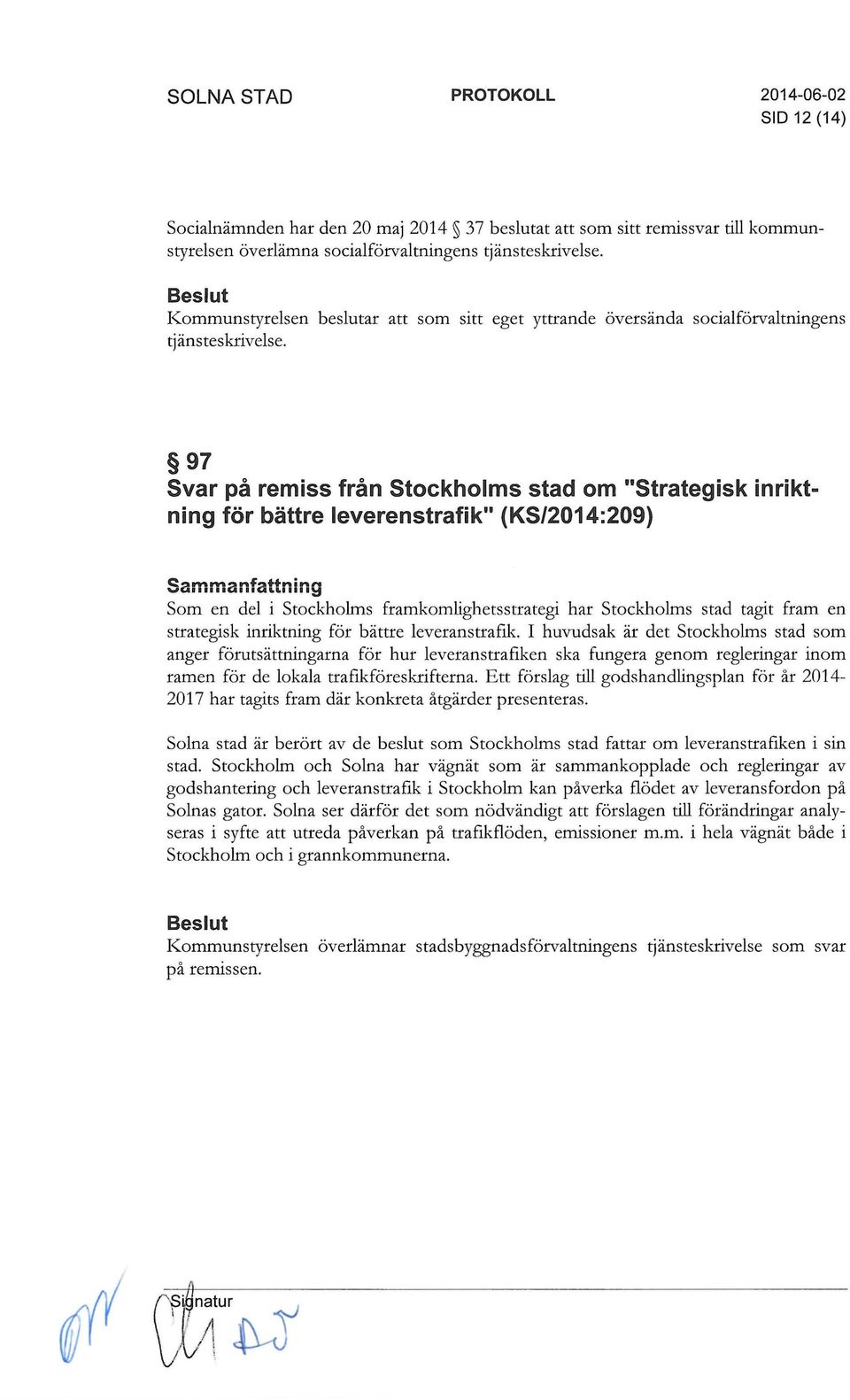 97 Svar på remiss från Stockholms stad om "Strategisk inriktning för bättre leverenstrafik" (KS/2014:209) ~ f tt.
