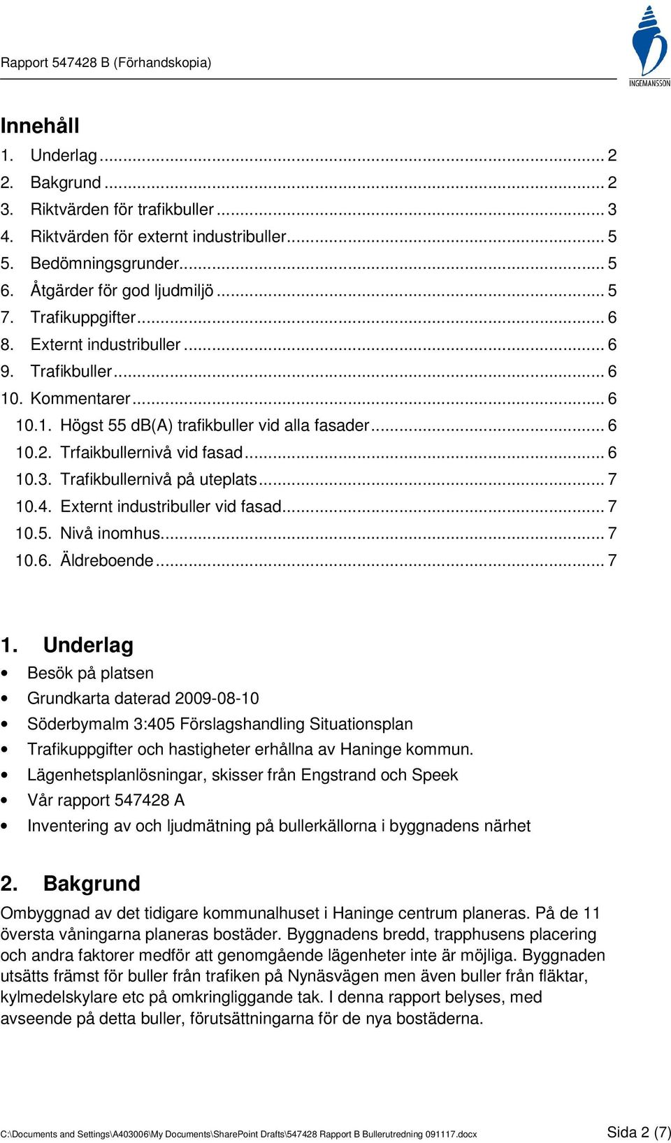 Trafikbullernivå på uteplats... 7 10