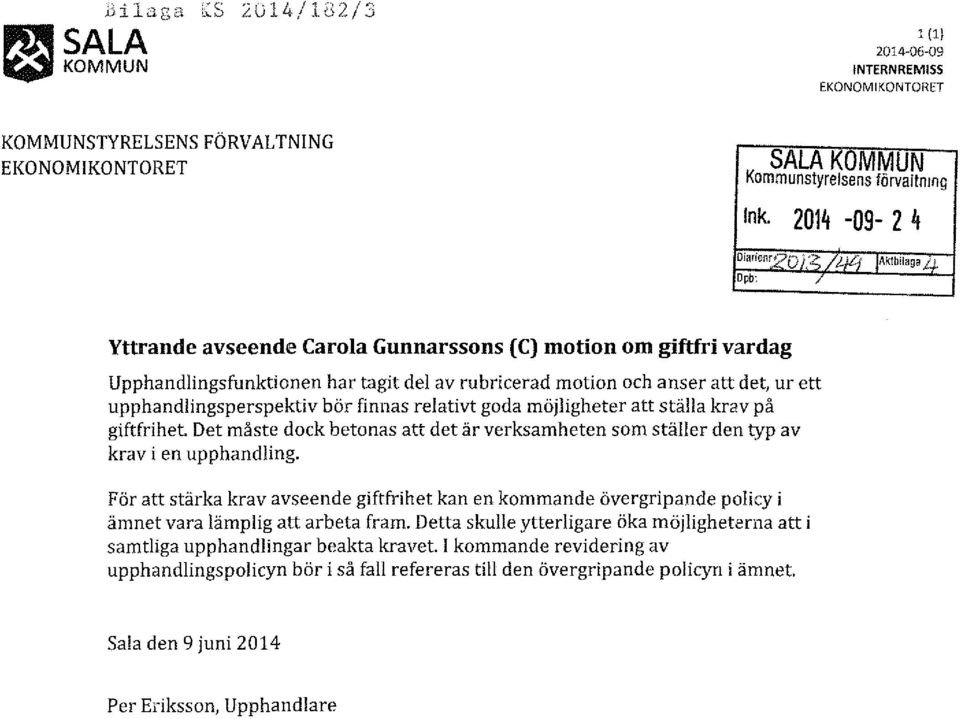 Dpb: / Yttrande avseende Carola Gunnarssons (C) motion om giftfri vardag Upphandlingsfunktionen har tagit del av rubricerad motion och anser att det, ur ett upphandlingsperspektiv bör finnas relativt