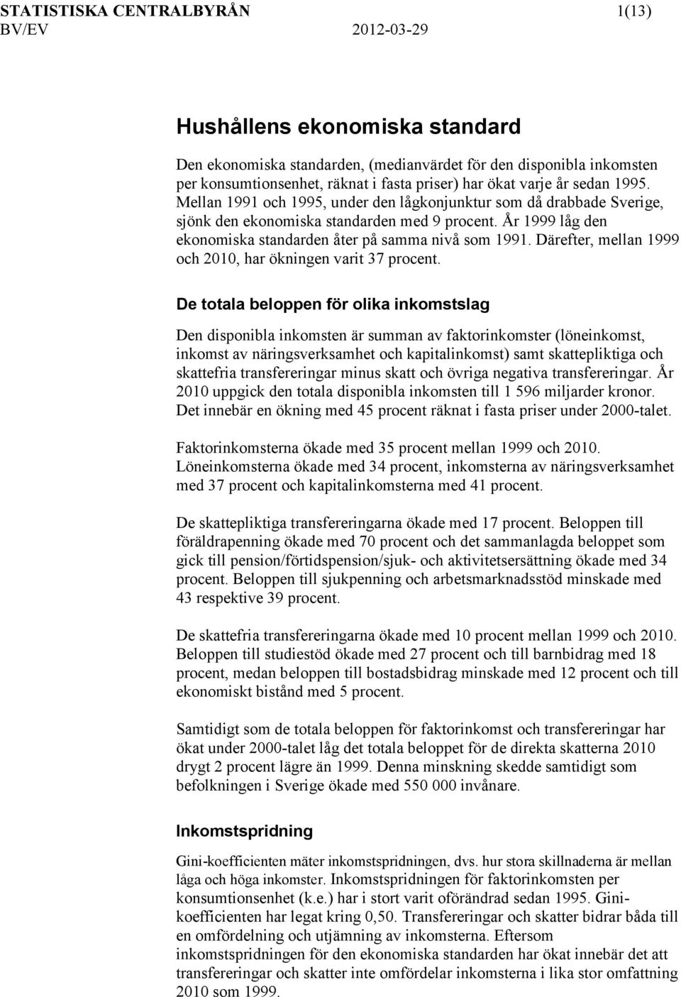 Därefter, mellan 1999 och 2010, har ökningen varit 37 procent.