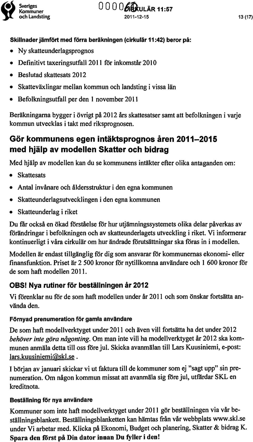 kommun utvecklas i takt med riksprognosen.