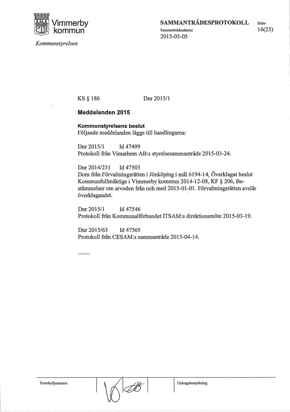 Dnr 2014/231 Id 47503 Dom från Förvaltningsrätten i Jönköping i mål6194-14, Överklagat beslut Kommunfullmäktige i Vimmerby 2014-12-08, KF 206,