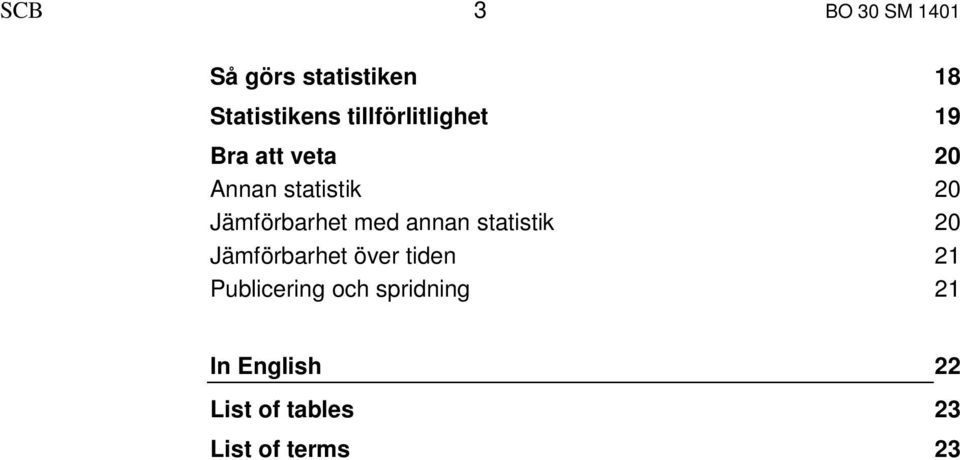 Jämförbarhet med annan statistik 20 Jämförbarhet över tiden 21