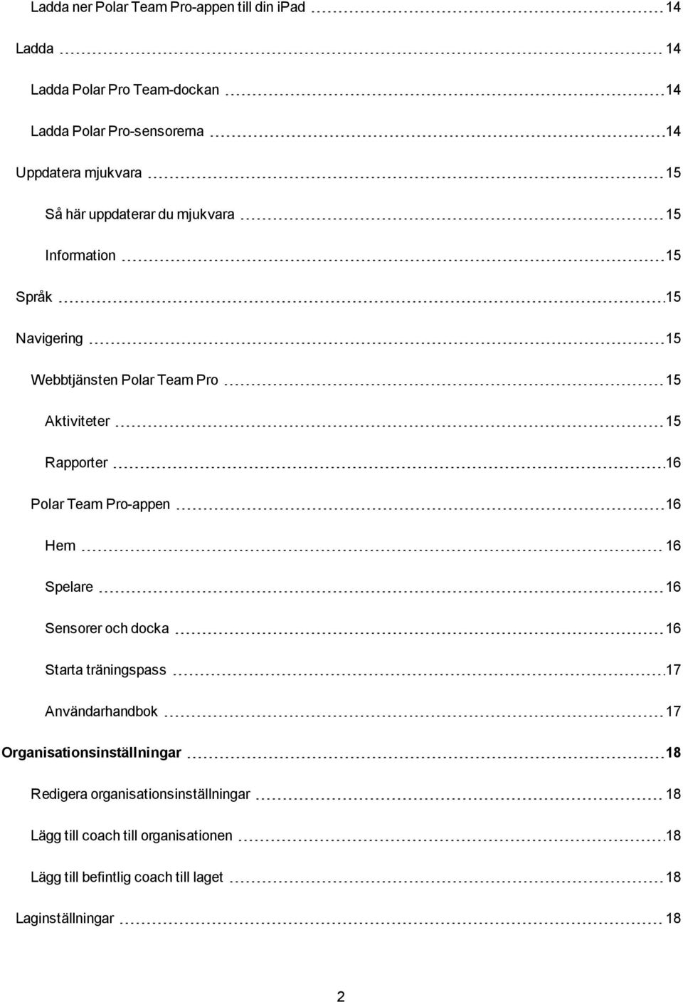 Polar Team Pro-appen 16 Hem 16 Spelare 16 Sensorer och docka 16 Starta träningspass 17 Användarhandbok 17 Organisationsinställningar 18