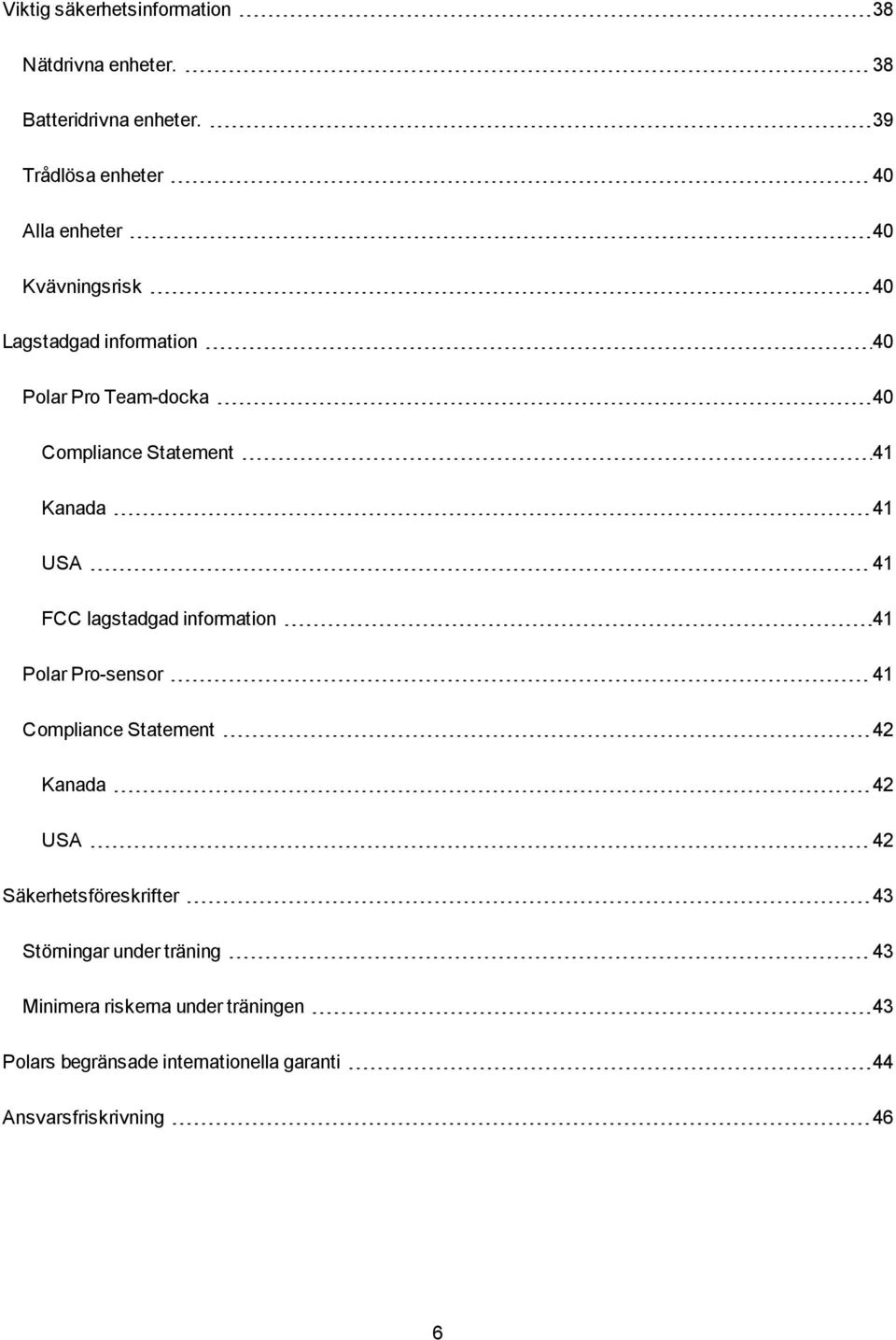 Statement 41 Kanada 41 USA 41 FCC lagstadgad information 41 Polar Pro-sensor 41 Compliance Statement 42 Kanada 42 USA