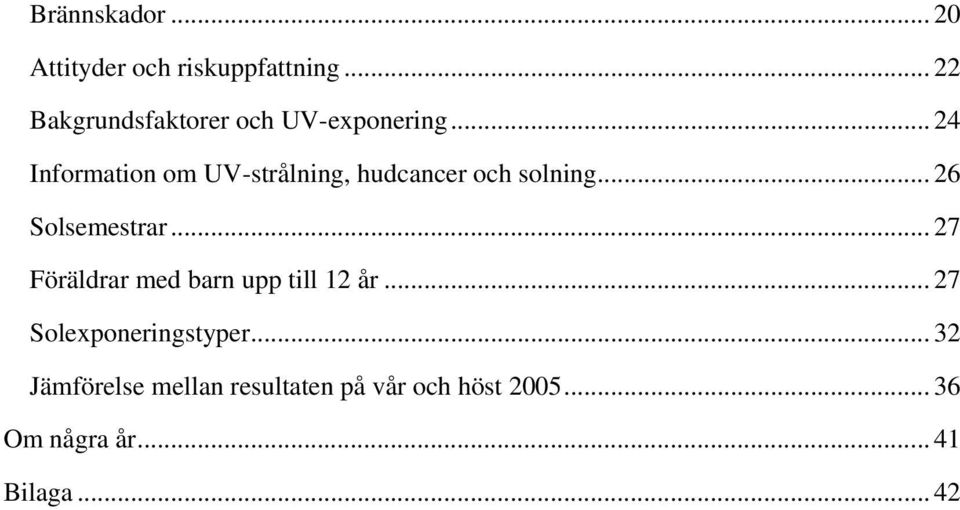 .. 24 Information om UV-strålning, hudcancer och solning... 26 Solsemestrar.