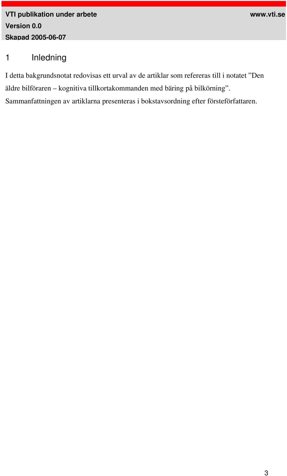 refereras till i notatet Den äldre bilföraren kognitiva tillkortakommanden med