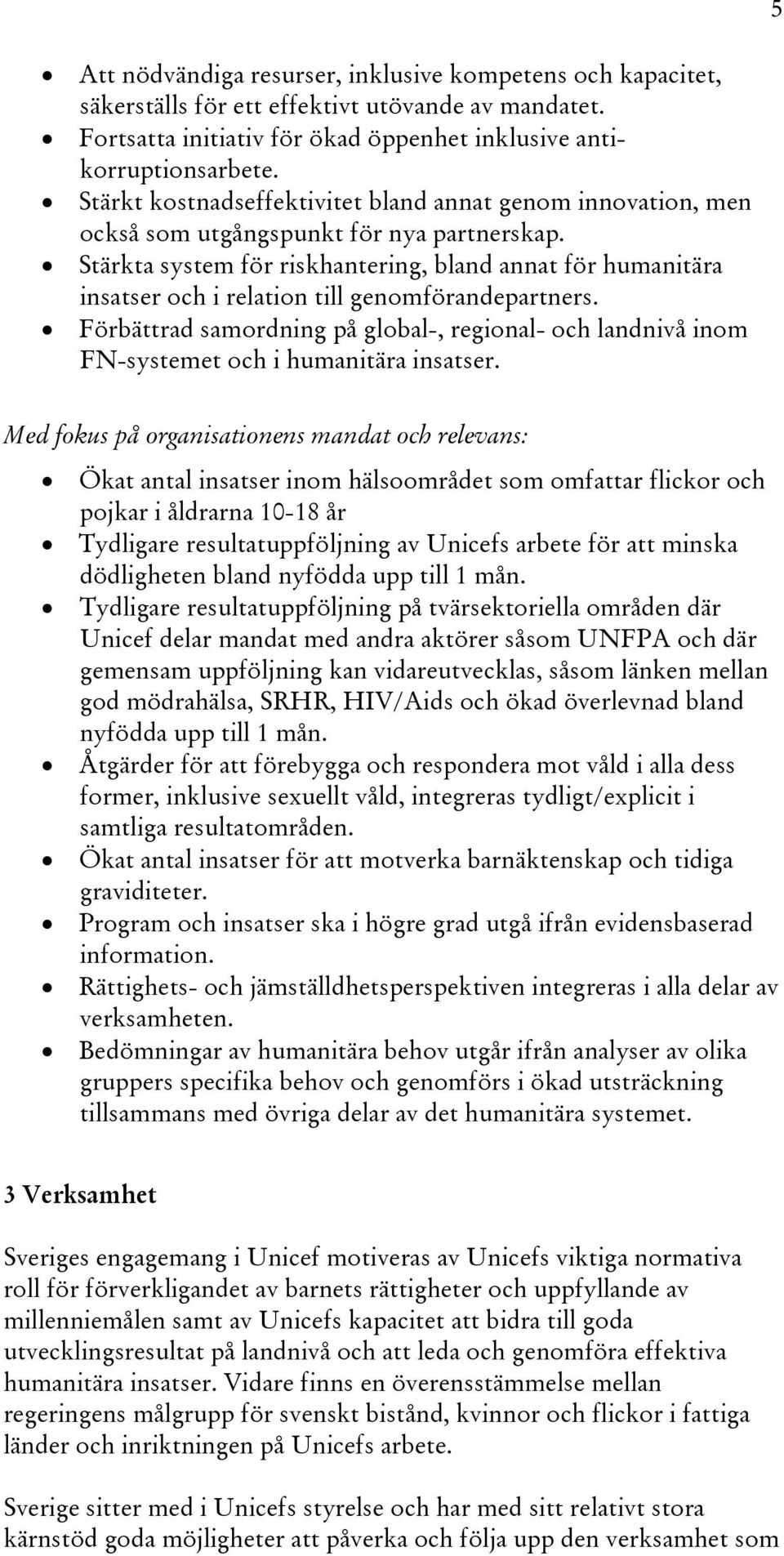 Stärkta system för riskhantering, bland annat för humanitära insatser och i relation till genomförandepartners.