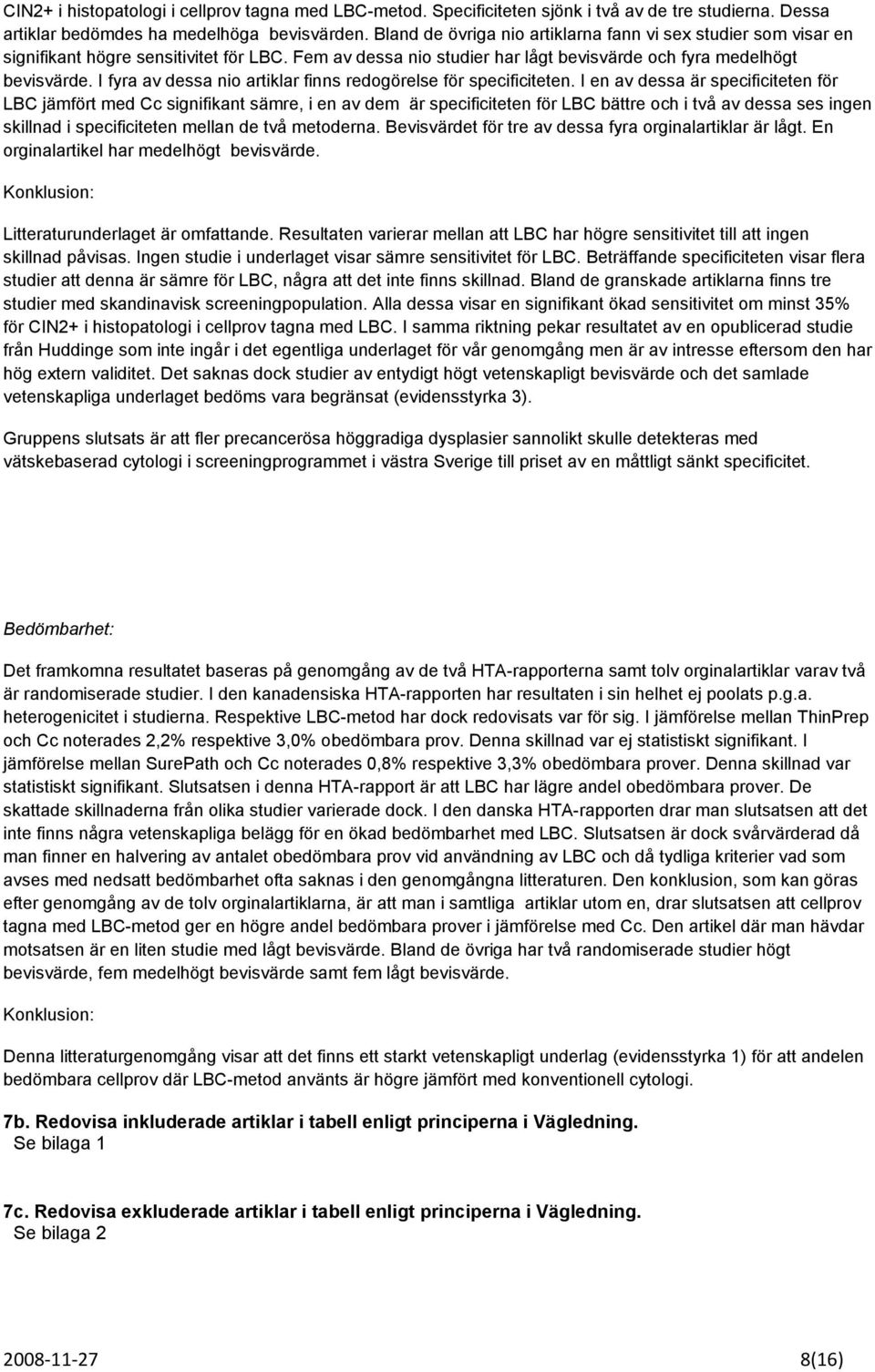 I fyra av dessa nio artiklar finns redogörelse för specificiteten.