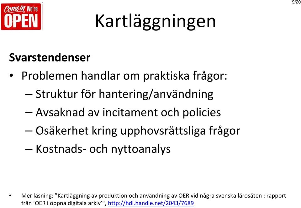 frågor Kostnads och nyttoanalys Mer läsning: Kartläggning av produktion och användning av OER