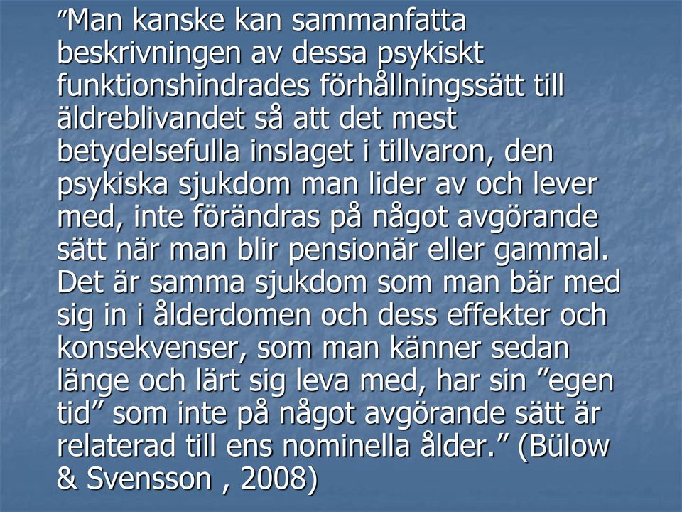 pensionär eller gammal.