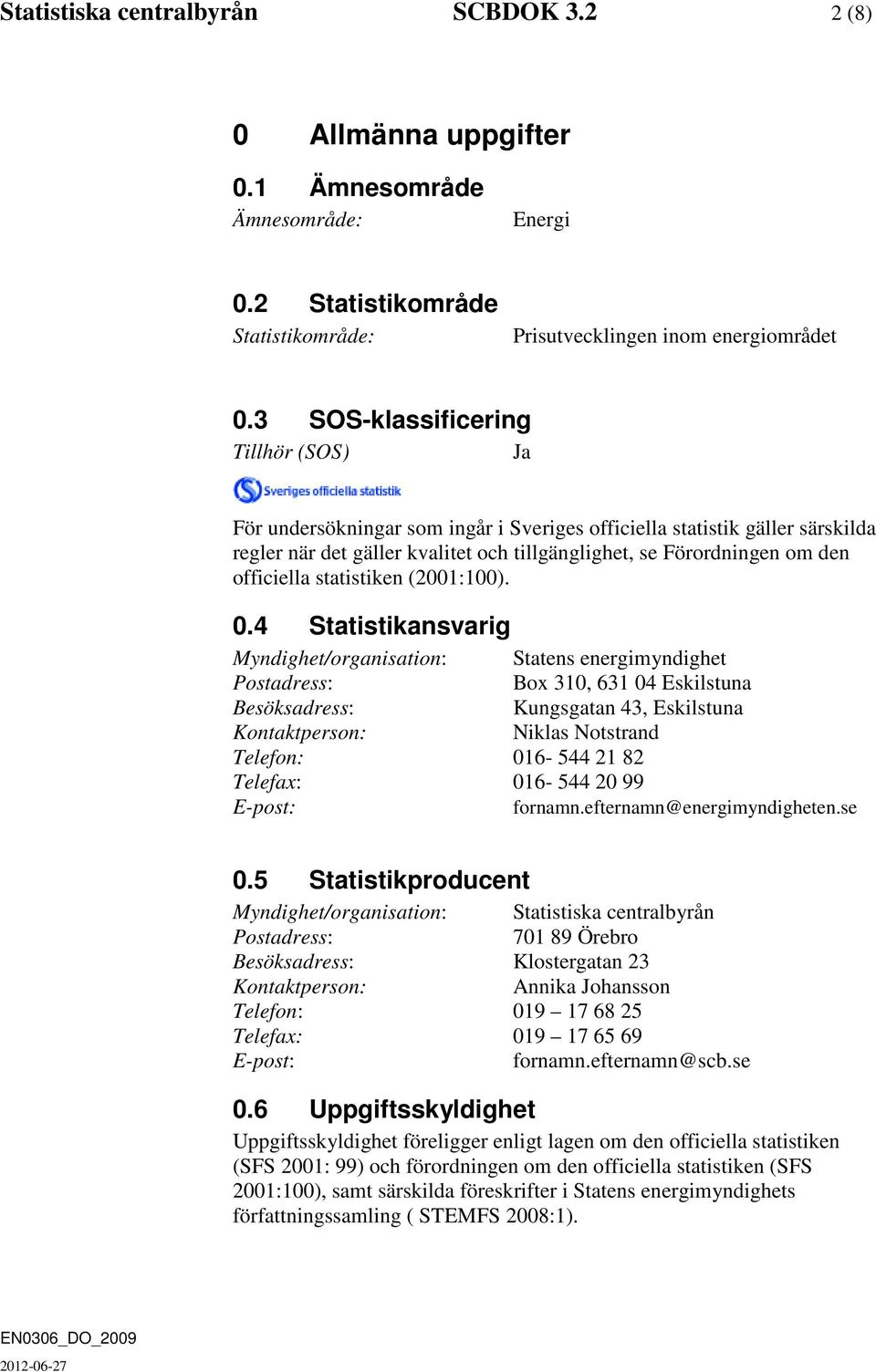 officiella statistiken (2001:100). 0.