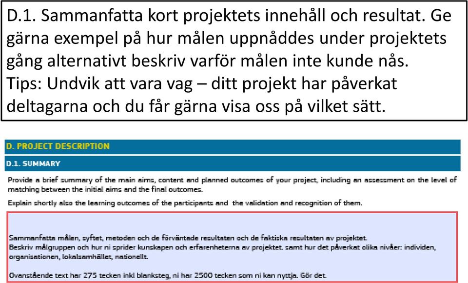 alternativt beskriv varför målen inte kunde nås.