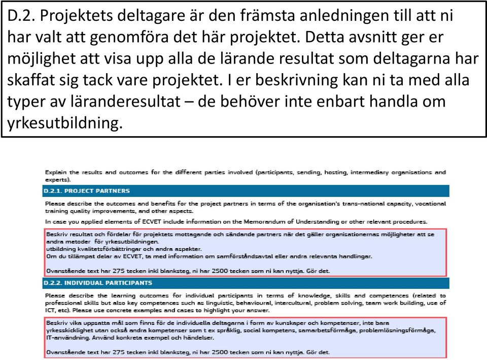 Detta avsnitt ger er möjlighet att visa upp alla de lärande resultat som deltagarna