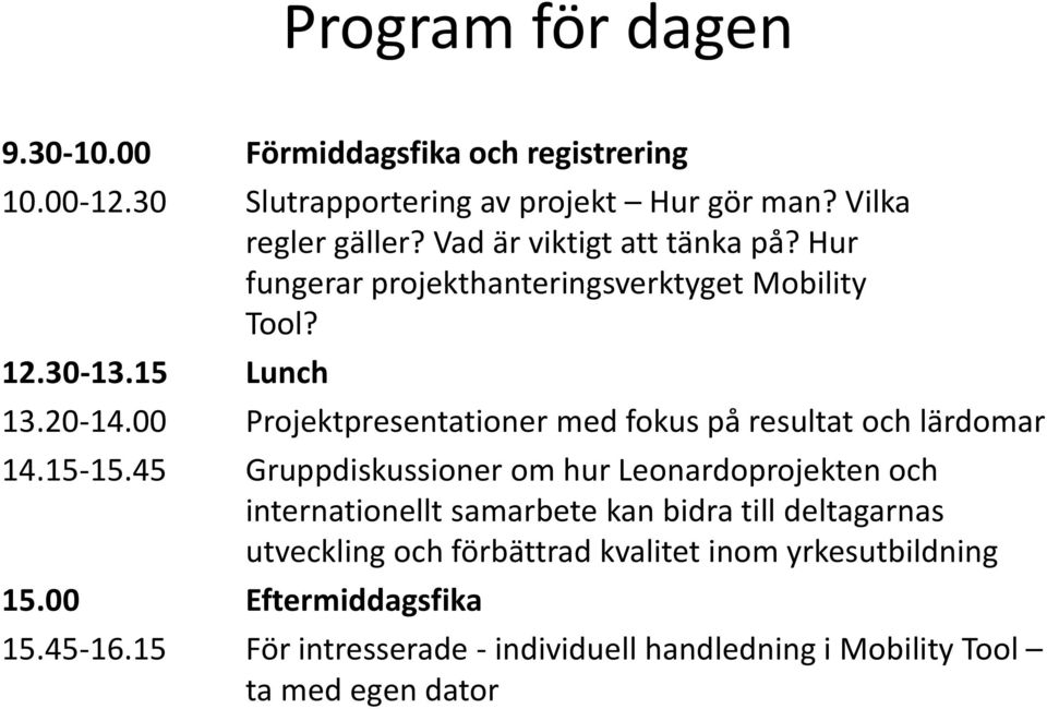 00 Projektpresentationer med fokus på resultat och lärdomar 14.15-15.