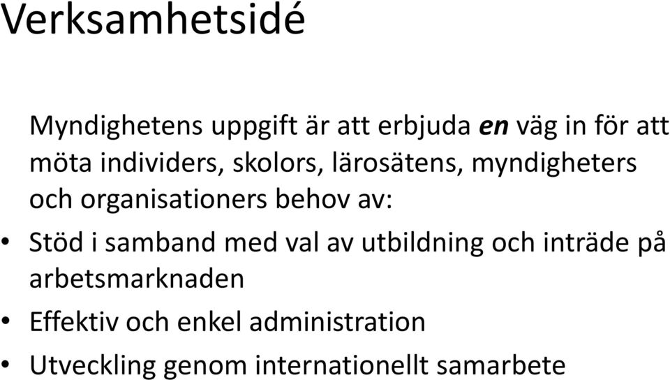 av: Stöd i samband med val av utbildning och inträde på arbetsmarknaden