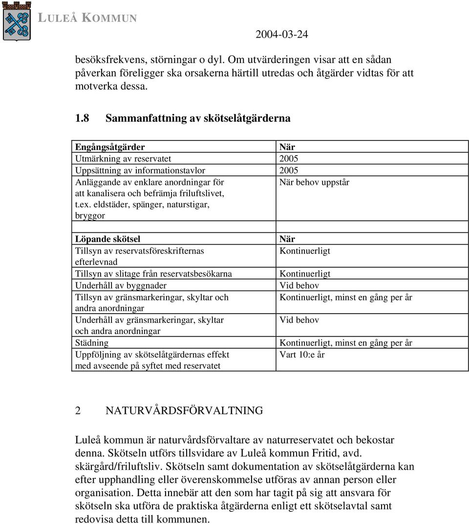 och befrämja friluftslivet, t.ex.