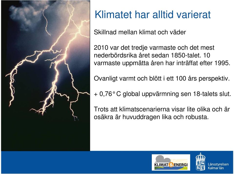 10 varmaste uppmätta åren har inträffat efter 1995.