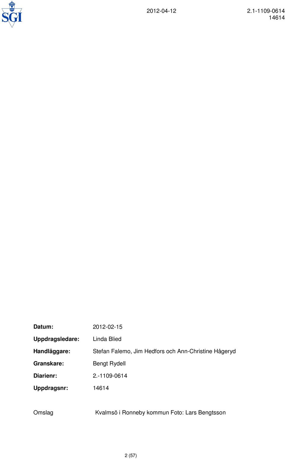 Hågeryd Bengt Rydell Diarienr: 2.