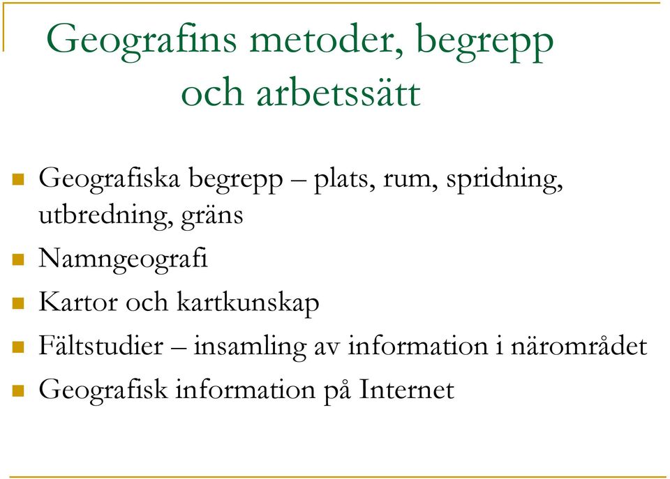 Namngeografi Kartor och kartkunskap Fältstudier