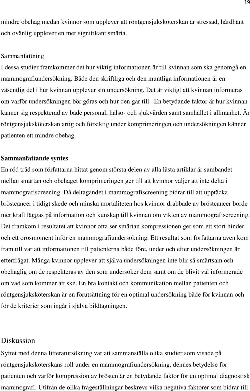 Både den skriftliga och den muntliga informationen är en väsentlig del i hur kvinnan upplever sin undersökning.
