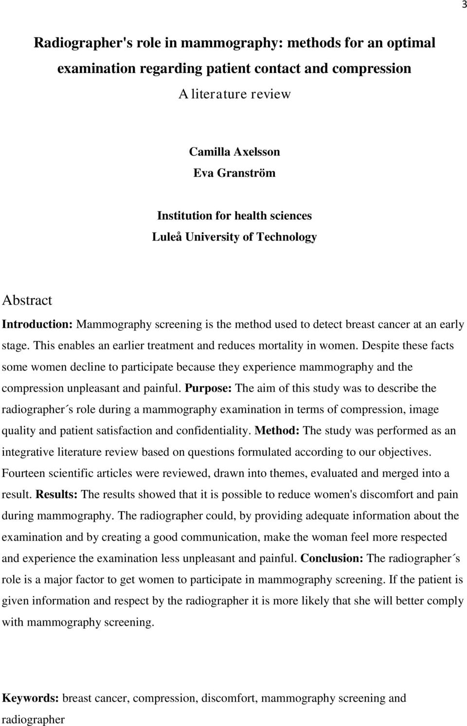 This enables an earlier treatment and reduces mortality in women. Despite these facts some women decline to participate because they experience mammography and the compression unpleasant and painful.