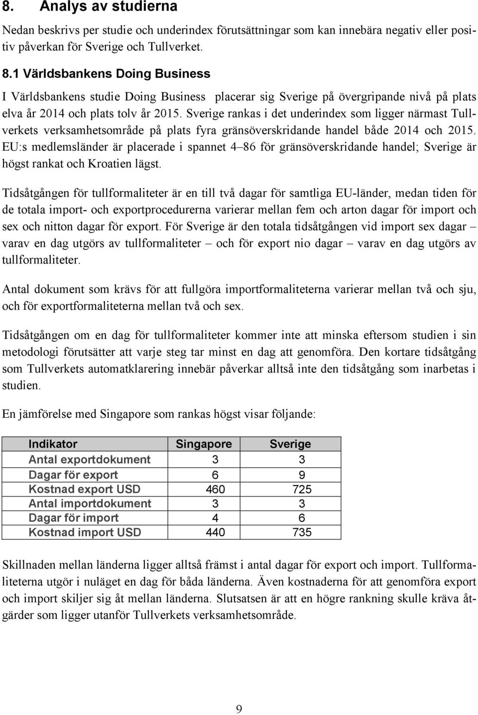 Sverige rankas i det underindex som ligger närmast Tullverkets verksamhetsområde på plats fyra gränsöverskridande handel både 2014 och 2015.